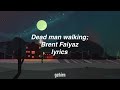 Brent Faiyaz - Dead man walking // lyrics