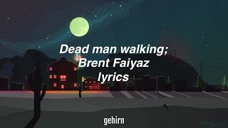 Brent Faiyaz - Dead man walking // lyrics