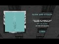 Slow And Steady “The Kind Of Warmth That Freezes ...