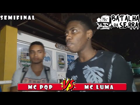 MC PQP VS MC LUMA - SEMIFINAL - Edição 17º - Batalha Da Serra - Nova Friburgo 2019