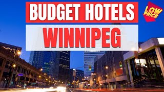 Best Budget Hotels in Winnipeg | Unbeatable Low Rates Await You Here!