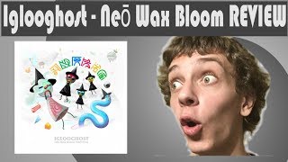 Iglooghost - Neo Wax Bloom REVIEW