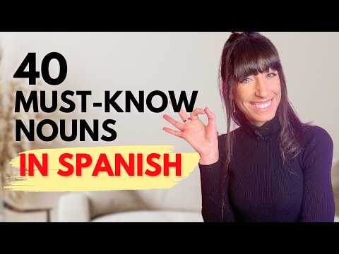 Learn 40 Essential Spanish Nouns for Beginners