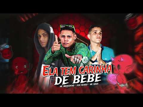 ELA TEM CARINHA DE BEBÊ - EOO KENDY, MC BROYZINHO, MC SAKA - #bregafunk