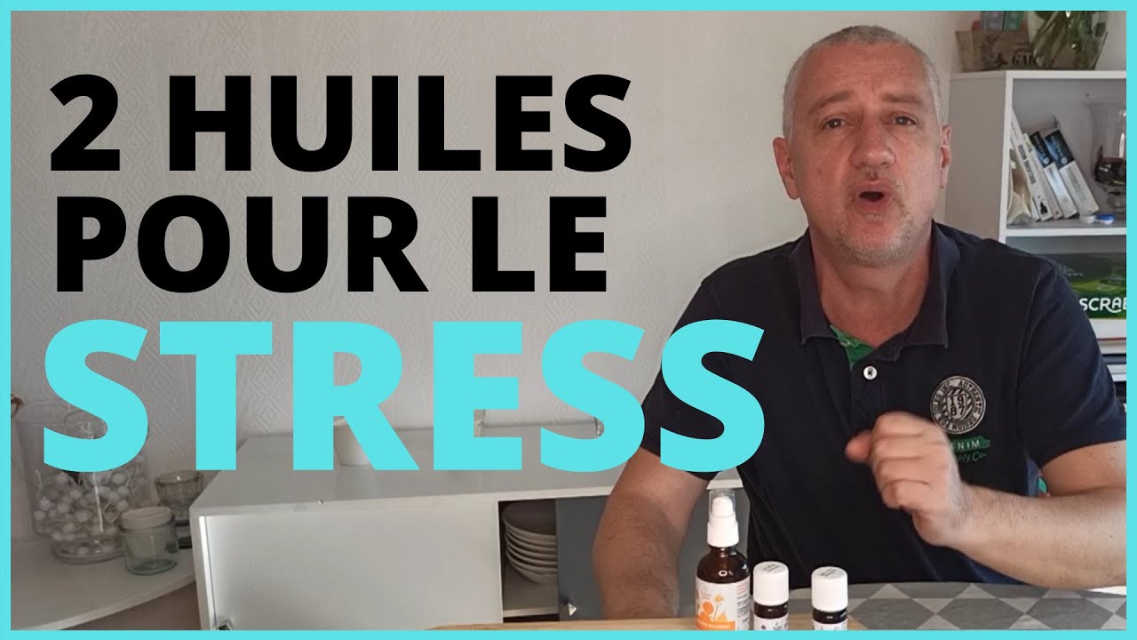 2 huiles essentielles contre le stress