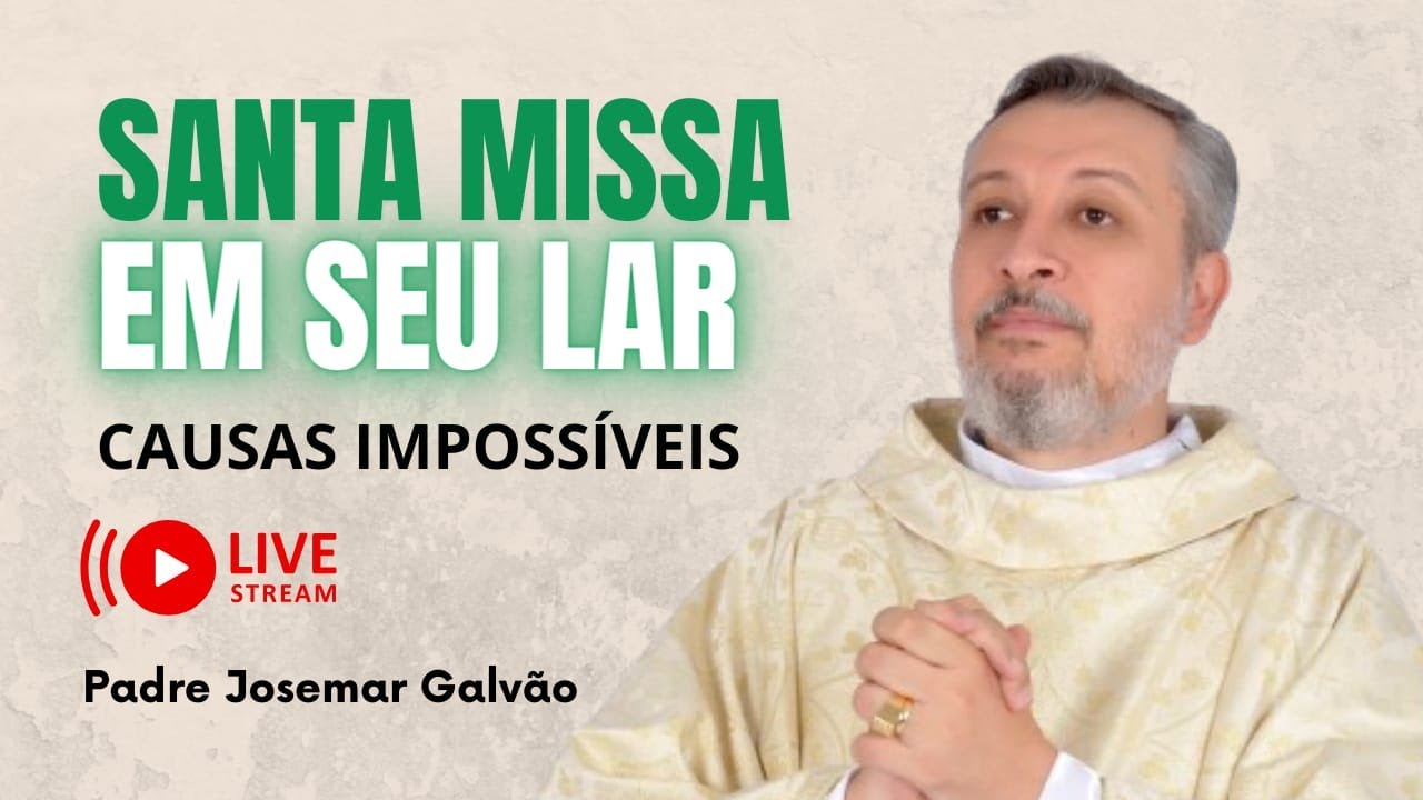 Missa das CAUSAS IMPOSSÍVEIS Ao Vivo  | Padre Exorcista Josemar Galvão