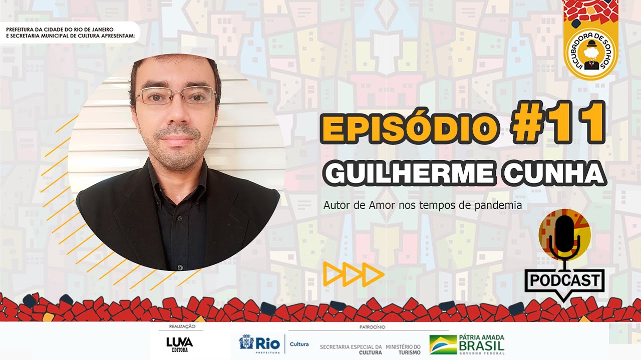 INCUBACAST#11 – Guilherme Cunha – Amor nos tempos da pandemia.