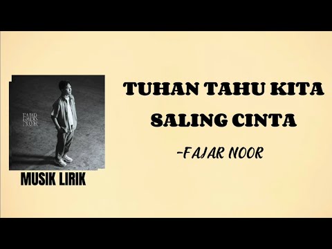 Tuhan Tahu Kita Saling Cinta -FAJAR NOOR || LIRIK LAGU
