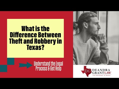 What is the Difference Between Theft and Robbery in Texas? | Learn More from Deandra Grant Law