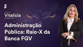 Administração Pública: Raio-X da Banca FGV - Assinatura Vitalícia Concursos