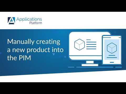 Manually creating a new product into the Applications Platform PIM