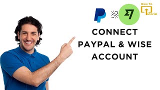 How to Connect PayPal and Wise Account?