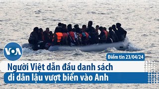 Người Việt dẫn đầu danh sách di dân lậu vượt biển vào Anh | Điểm tin VN | VOA Tiếng Việt