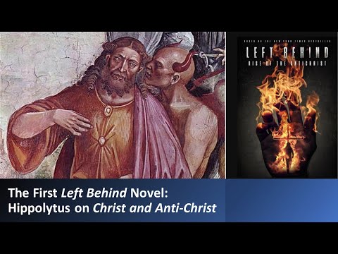 The First Left Behind Novel: Hippolytus on Christ and Anti-Christ