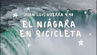 Juan Luis Guerra 4.40 - El Niágara En Bicicleta (Con Letra)