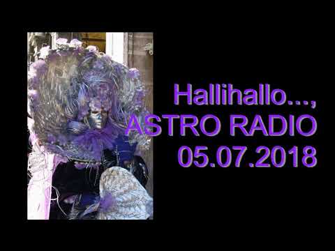 Hallihallo..., ASTRO RADIO (05.07.2018)