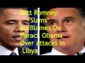 Mitt Romney Slams Barack Obama over attacks in.