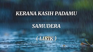 Download lagu KERANA KASIH PADAMU | SAMUDERA | LIRIK mp3