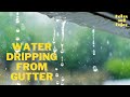 10 Hrs of Rain Sound Relaxation | Water Dripping from Gutter | ASMR Stress Relief, Sleep, Meditation
