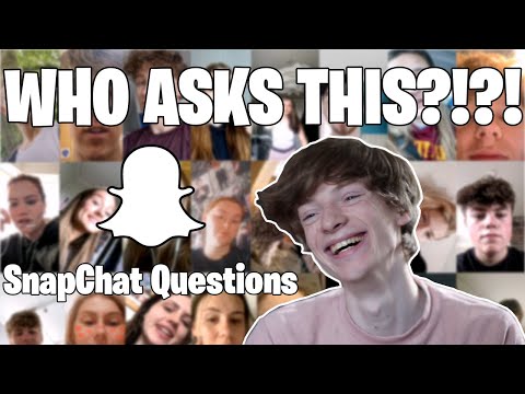 Why Would You Ask This Snapchat Questions