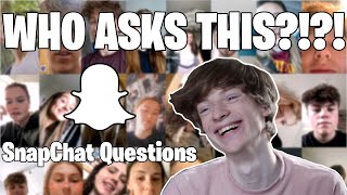 Why Would You Ask This! - SnapChat Questions