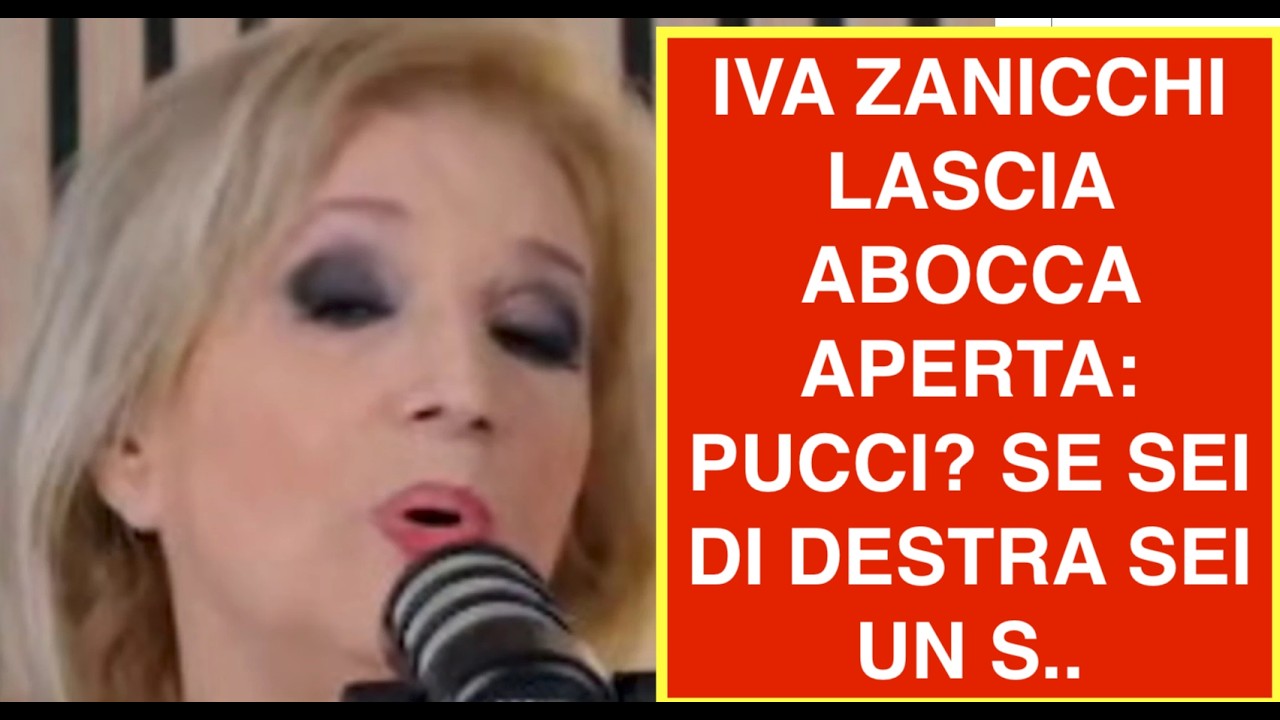 IVA ZANICCHI LASCIA ABOCCA APERTA: PUCCI? SE SEI DI DESTRA SEI UN S..