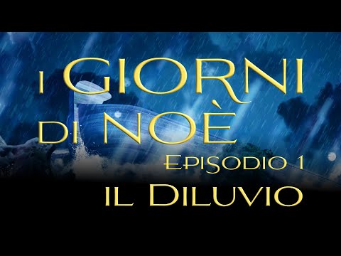 1. Il diluvio - I giorni di Noè