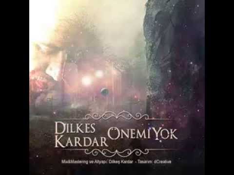 Dilkes Kardar - Önemi Yok