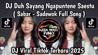 Download lagu DJ SABAR SADEWOK FULL SONG || DUH SAYANG NGAPUNTENE SAESTU VIRAL TIKTOK TERBARU 2025 mp3