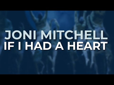 If I Had A Heart - Joni Mitchell