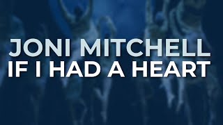 Joni Mitchell - If I Had A Heart (Official Audio)