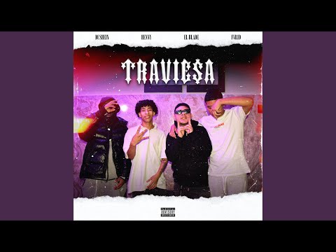 TRAVIESA (feat. Fvrid, Dushein, Henny & El Blade Hey Hey)