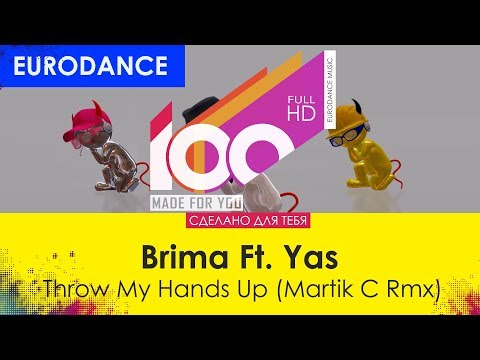 Brima Ft. Yas - Throw My Hands Up (Martik C Rmx) [100% Made For You]