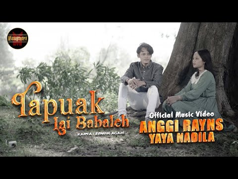 Anggi Rayns Ft. Yaya Nadila - Tapuak Lai Babaleh (Official Music Video)