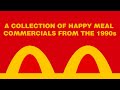 A Collection Of 1990s McDonald S Happy Meal Commercials