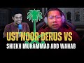 #727 Ust Noor Derus VS Sheikh Muhammad Abd Wahab