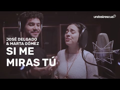 José Delgado y Marta Gomez Si me miras tú