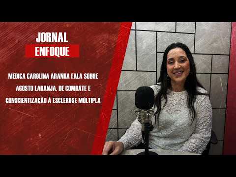 Médica Carolina Aranha fala sobre Agosto Laranja, de combate e conscientização à esclerose múltipla