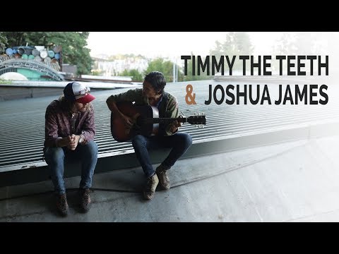 Joshua James & Timmy The Teeth - 