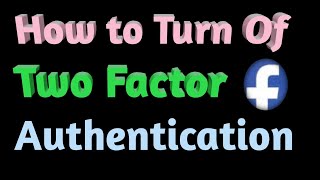 How To Turn Off Two Factor Authentication on Facebook Via Computer