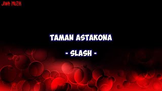Download lagu SLASH • TAMAN ASTAKONA (Lirik) mp3 Download lagu SLASH • TAMAN ASTAKONA (Lirik) mp3