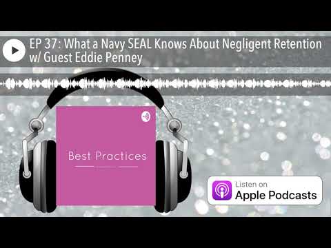 EP 37: What a Navy SEAL Knows About Negligent Retention w/ Guest Eddie Penney