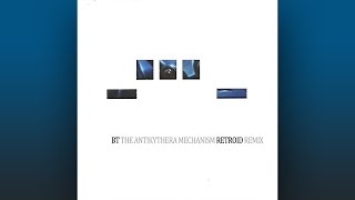BT - The Antikythera Mechanism (Retroid Remix)