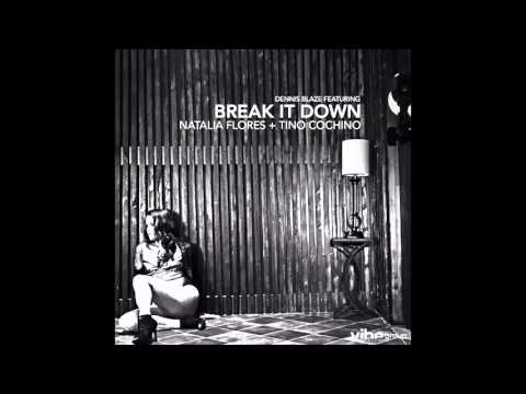 Dennis Blaze feat. Natalia Flores & Tino Cochino - "Break It Down" OFFICIAL VERSION