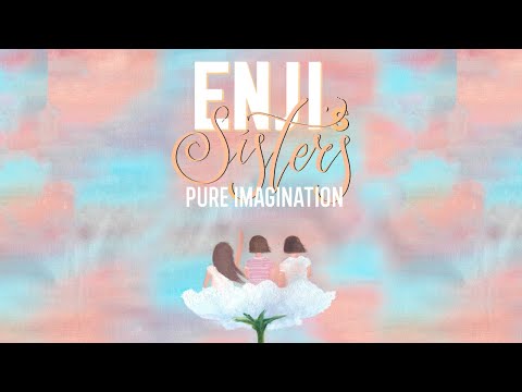 Enji's Sisters - Pure imagination (Official Music Video)
