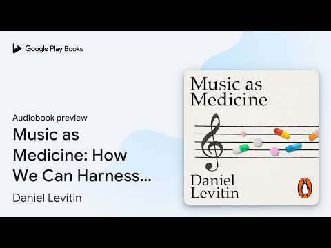 Music as Medicine: How We Can Harness Its… by Daniel Levitin · Audiobook preview