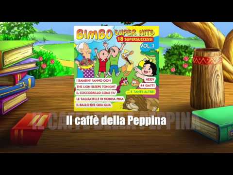 IL CAFFÈ DELLA PEPPINA - Bimbo Super Hits - Musica per Bambini