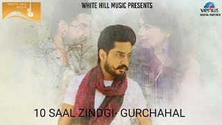 10 Saal Zindgi | Gur Chahal