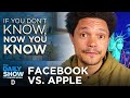Facebook And Apple Battle Over Privacy The Daily Show