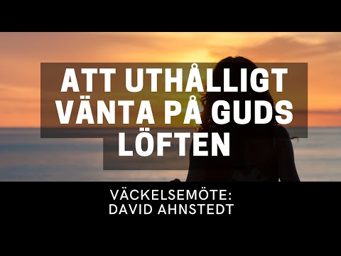 ATT UTHÅLLIGT VÄNTA PÅ GUDS LÖFTEN - David Ahnstedt - Vetlanda Friförsamling